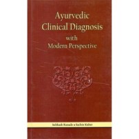 Ayurvedic Clinical Diagnosis With Modern Perspective (HB)